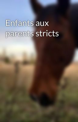 Enfants aux parents stricts