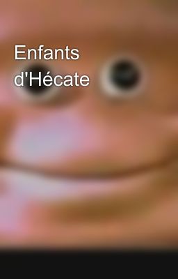 Enfants d'Hécate