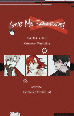 (ENG Ver.) Give Me Solitude!  |  The S-Class TIR x TCF Fanfiction