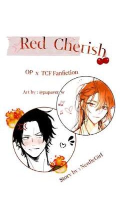 (ENG Ver.) Red Cherish  |  OP x TCF Fanfiction