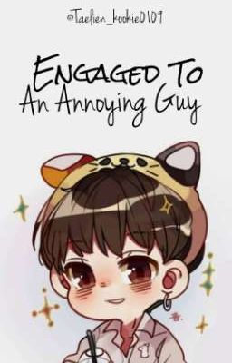 Engaged To An Annoying Guy(MingKit)