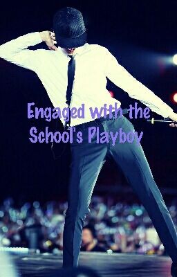 Engaged With The School's Playboy | Kai [COMPLETED]