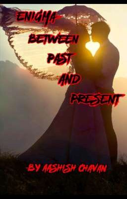 ENIGMA BETWEEN PAST AND PRESENT 