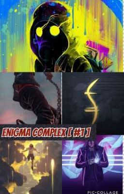 Enigma Complex [ #1 ]