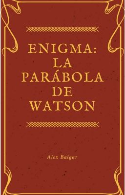 Enigma: La Parábola de Watson