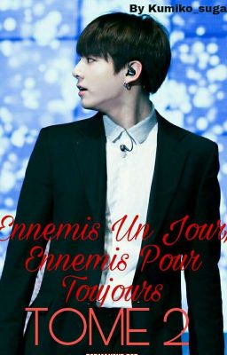 Ennemis Un Jour, Ennemis Pour Toujours |TOME 2 |[Jungkook- BTS Fanifiction]