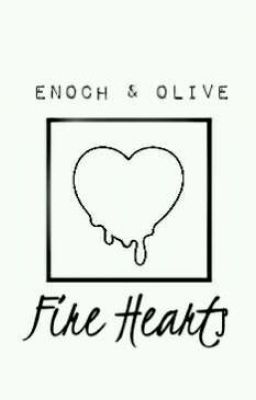 Enoch X Olive | Fire hearts