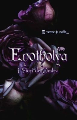 Enotholya-I Fiori dell'Ombra.