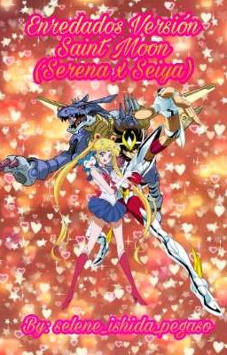 Enredados Versión Saint Moon (Seiya x Serena) 