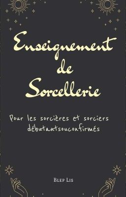 Enseignement de Sorcellerie ~ grimoire pour débutants et confirmés