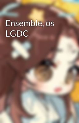 Ensemble, os LGDC