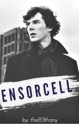 Ensorcell || A Sherlock Fanfiction