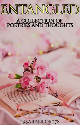 Entangled (A Collection Of Poetries And Thoughts)