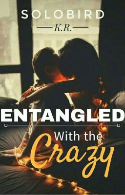 Entangled With The Crazy