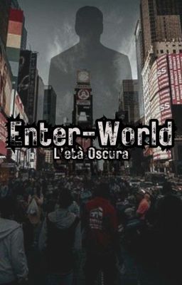 ENTER-WORLD: L'età Oscura