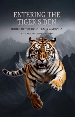 Entering the Tiger's Den (Book 1 of the Droniel Sea War Saga) 