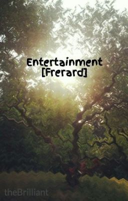 Entertainment [Frerard]