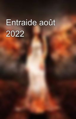 Entraide août 2022