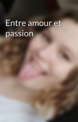 Entre amour et passion