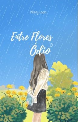 Entre Flores, O Ódio