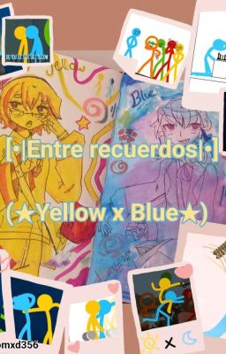 [Entre recuerdos] (•Yellow x Blue•)