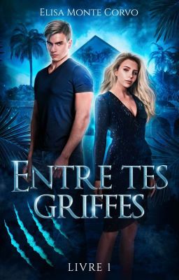 Entre tes Griffes 1 (Publié Aux Éditions HLab)