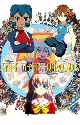 Entre tiempos equivocados |Inazuma Eleven|