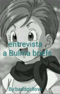  entrevista a bulma briefs😍 ( mini fic)