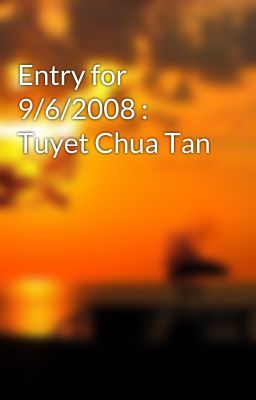 Entry for 9/6/2008 : Tuyet Chua Tan