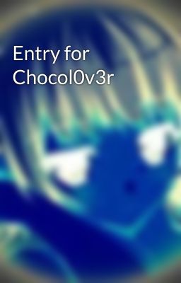 Entry for Chocol0v3r