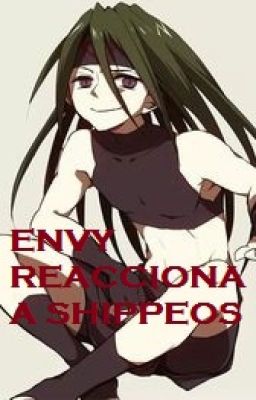 Envy reacciona a Shippeos!! //FMA//