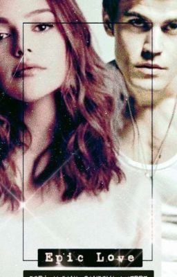 Epic Love-The Vampire Diaries And The Originals