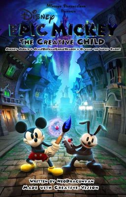 Epic Mickey - The Creative Child|Epic Mickey x Male!Orphan!Child!Reader