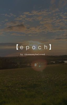 Epoch ✦ Teresa Fanfiction (TMR)