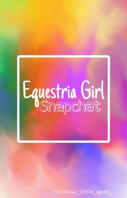 Equestria Girl Snapchat