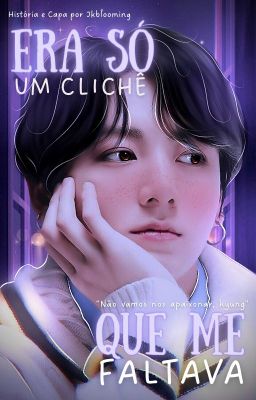 ERA SÓ UM CLICHÊ QUE ME FALTAVA • JUNG KOOK