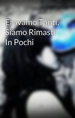 Eravamo Tanti, Siamo Rimasti In Pochi