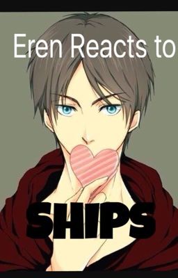 Eren reacts to ships