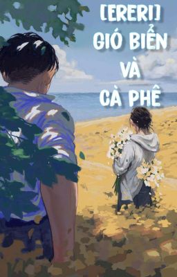 [Ereri-Eren x Levi] Gió biển và cà phê.