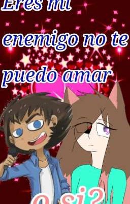 Eres mi enemigo no te puedo amar....o si? (N.Freddy x Reichel)