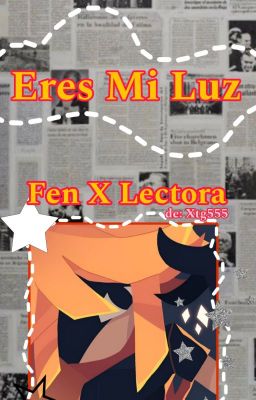 🍥Eres mi Luz💮(Fen x Lectora)