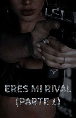 Eres mi rival. (1 Parte)