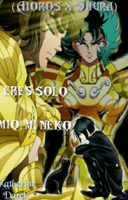 eres solo mio, mi neko {Aioros x Shura} (CANCELADA)