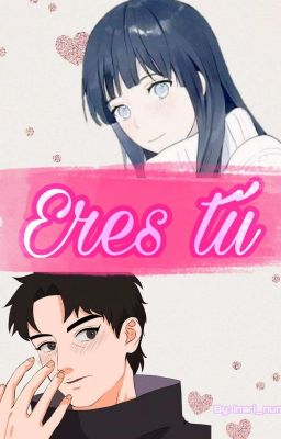 Eres tú | Naruto Fanfic [Shisuihina]