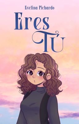 Eres tú © [Saga Tú: Libro 3] (Completa)