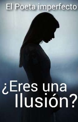 ¿Eres una Ilusión ?