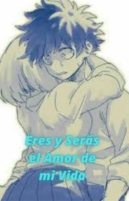 Eres y serás el amor de mi vida (One Shot)