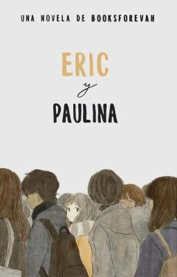 Eric y Paulina [temporalmente pausada]