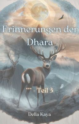 Erinnerungen der Dhara - *** - Teil 3