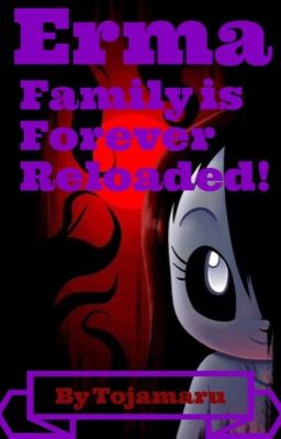 Erma: Family is Forever Reloaded!